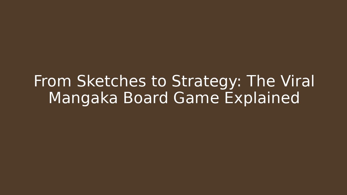 From Sketches to Strategy: The Viral Mangaka Board Game Explained
