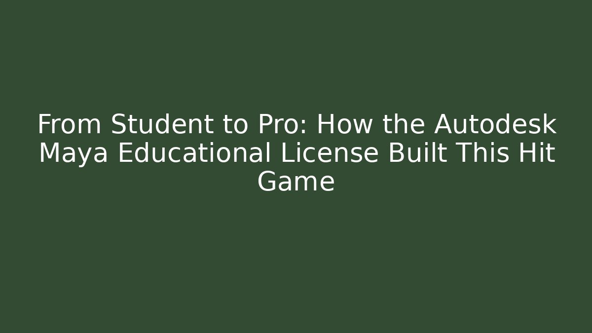 From Student to Pro: How the Autodesk Maya Educational License Built This Hit Game
