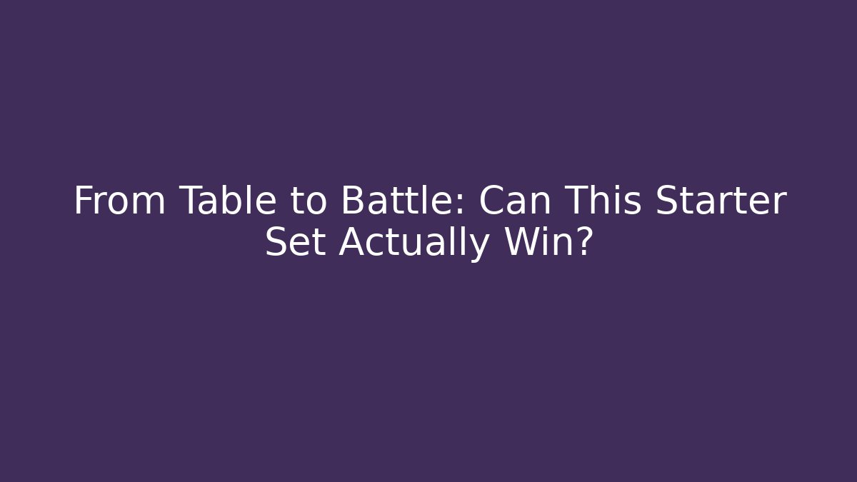From Table to Battle: Can This Starter Set Actually Win? - Create More Assets
