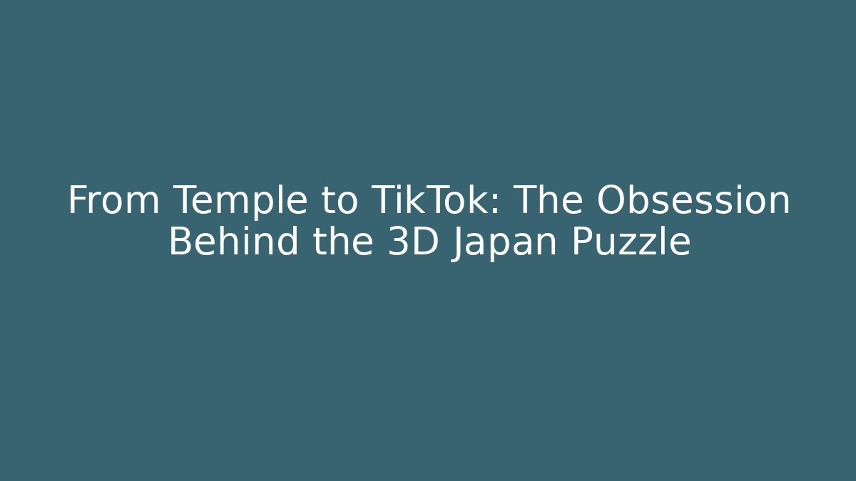 From Temple to TikTok: The Obsession Behind the 3D Japan Puzzle