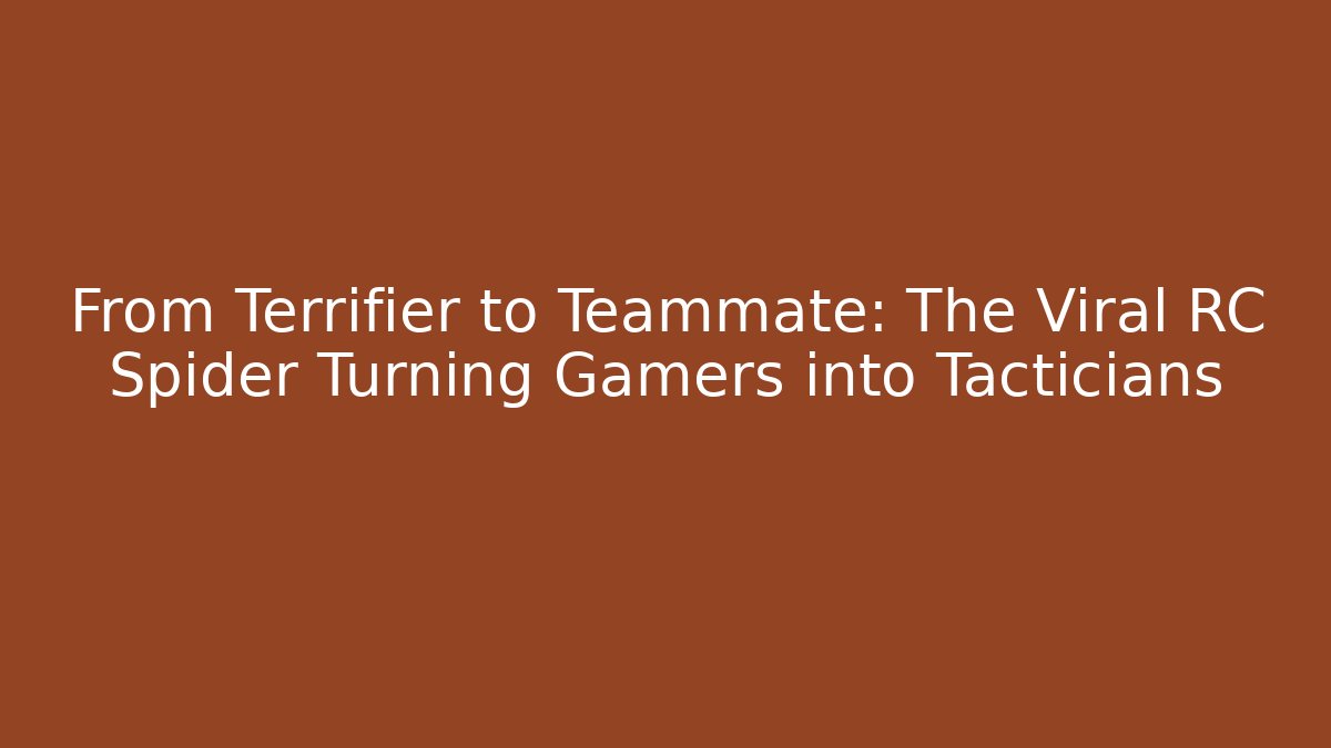 From Terrifier to Teammate: The Viral RC Spider Turning Gamers into Tacticians