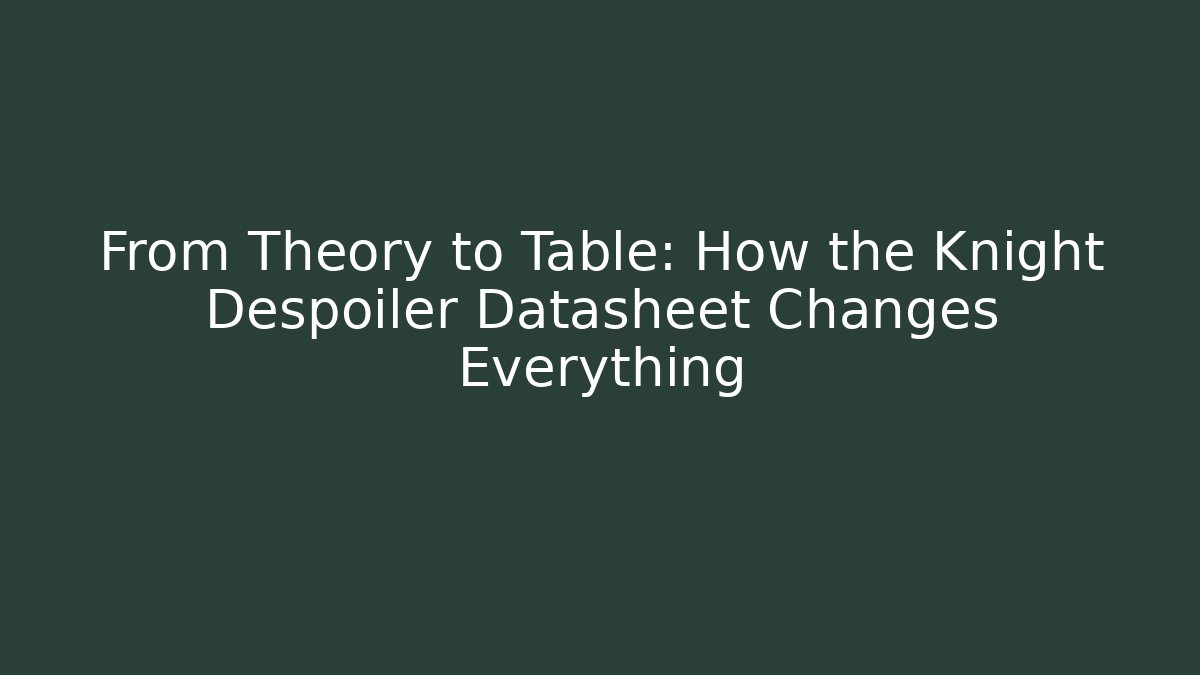 From Theory to Table: How the Knight Despoiler Datasheet Changes Everything - Create More Assets