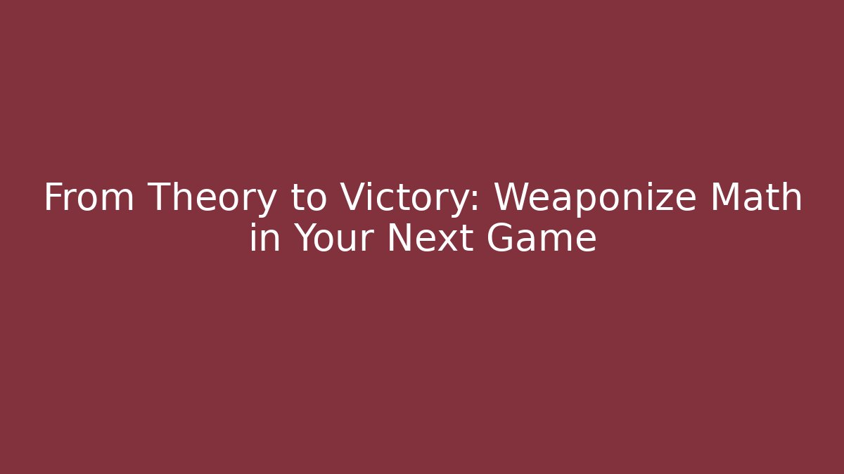 From Theory to Victory: Weaponize Math in Your Next Game - Create More Assets