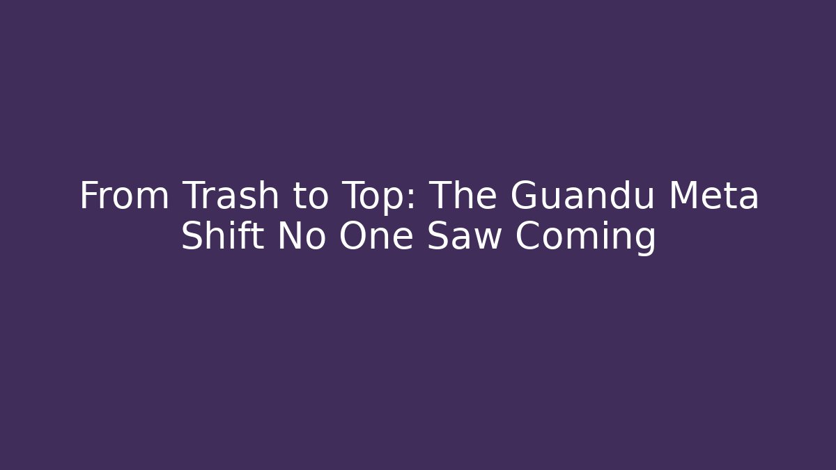 From Trash to Top: The Guandu Meta Shift No One Saw Coming