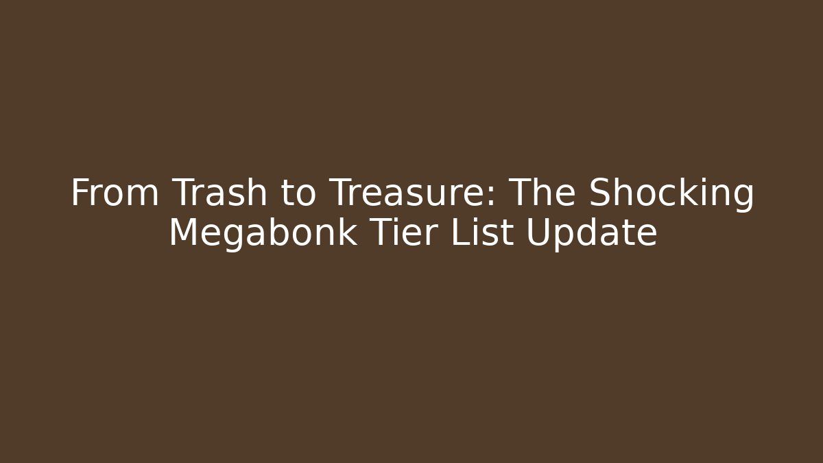 From Trash to Treasure: The Shocking Megabonk Tier List Update