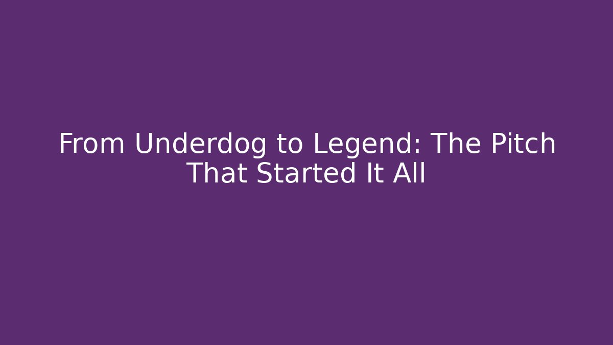 From Underdog to Legend: The Pitch That Started It All