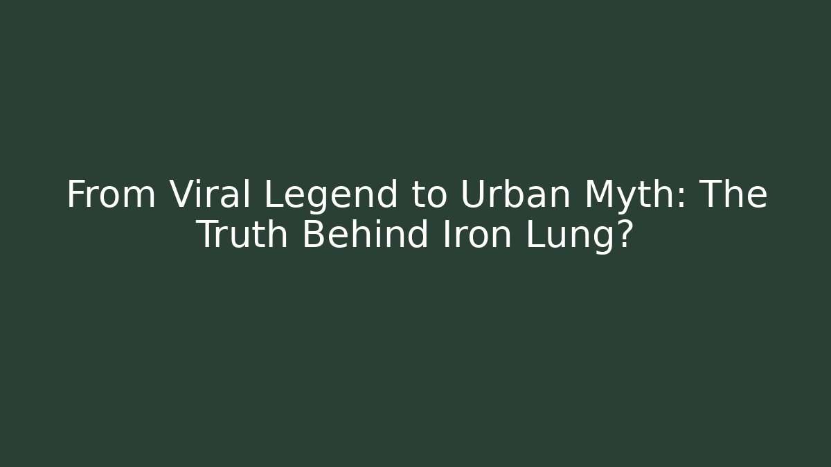 From Viral Legend to Urban Myth: The Truth Behind Iron Lung?
