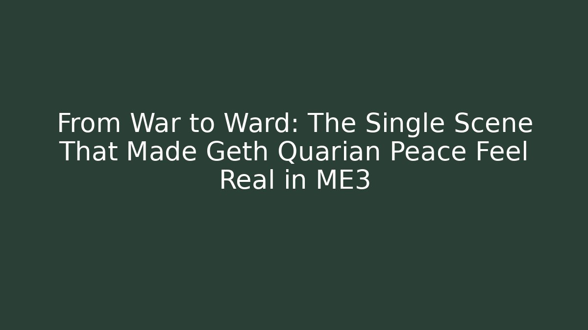 From War to Ward: The Single Scene That Made Geth Quarian Peace Feel Real in ME3