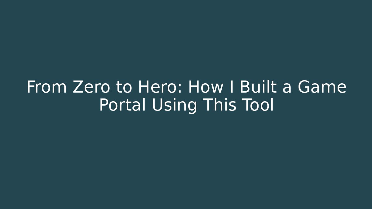 From Zero to Hero: How I Built a Game Portal Using This Tool - Create More Assets
