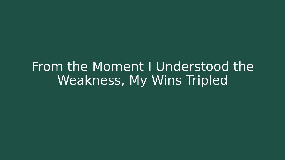 From the Moment I Understood the Weakness, My Wins Tripled