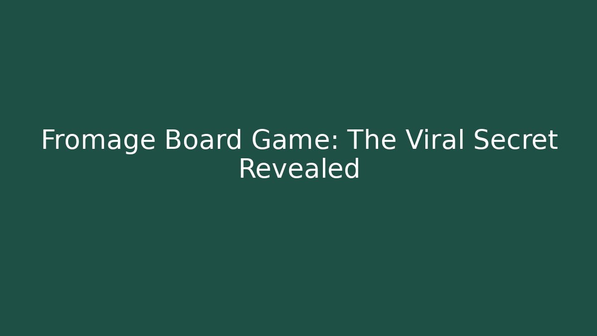 Fromage Board Game: The Viral Secret Revealed