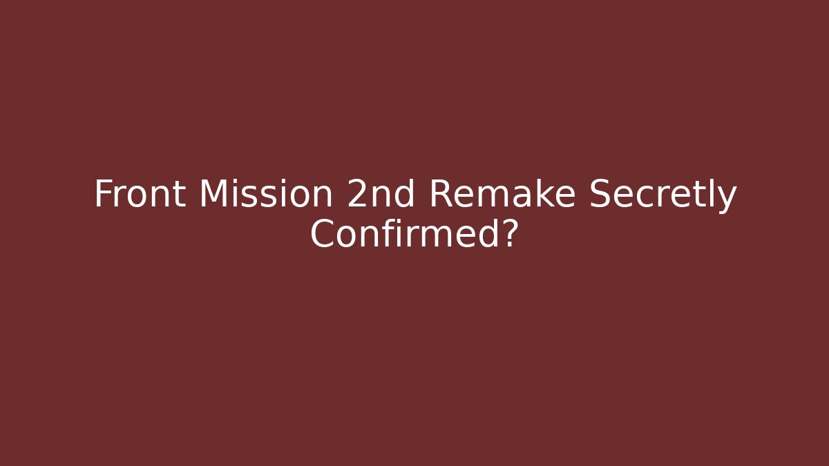 Front Mission 2nd Remake Secretly Confirmed? - Create More Assets