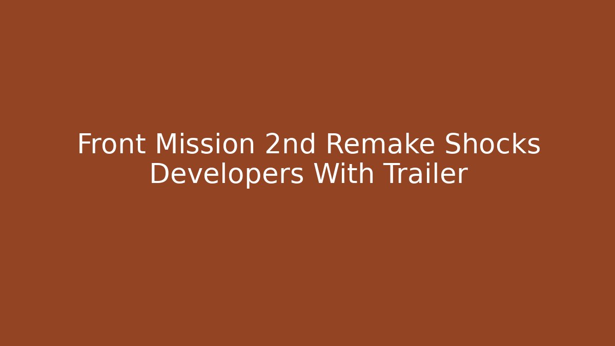 Front Mission 2nd Remake Shocks Developers With Trailer