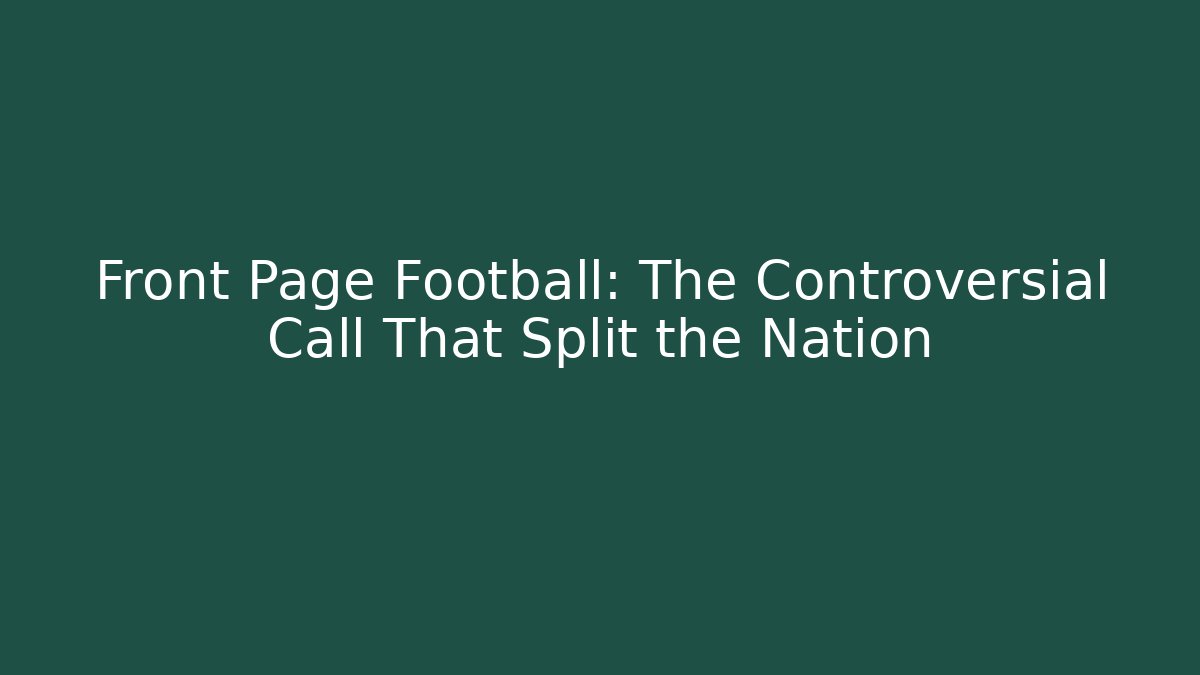 Front Page Football: The Controversial Call That Split the Nation