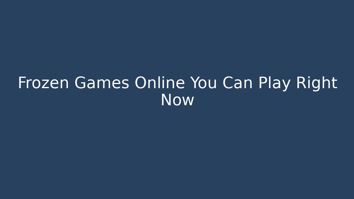 Frozen Games Online You Can Play Right Now
