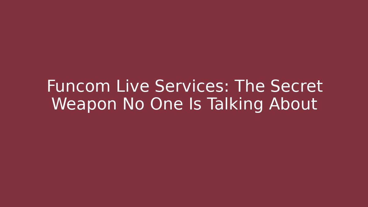 Funcom Live Services: The Secret Weapon No One Is Talking About