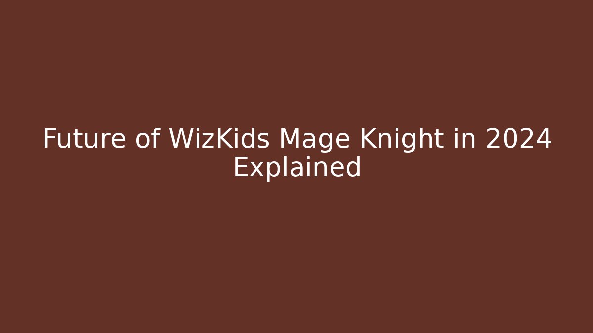 Future of WizKids Mage Knight in 2024 Explained