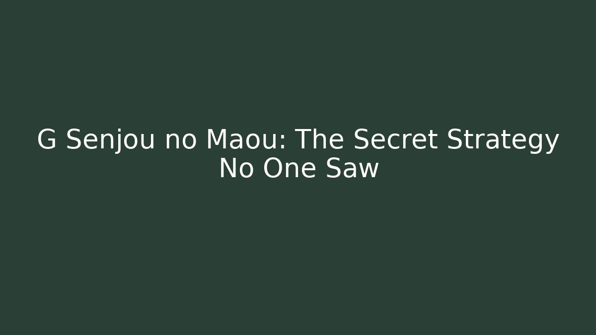 G Senjou no Maou: The Secret Strategy No One Saw