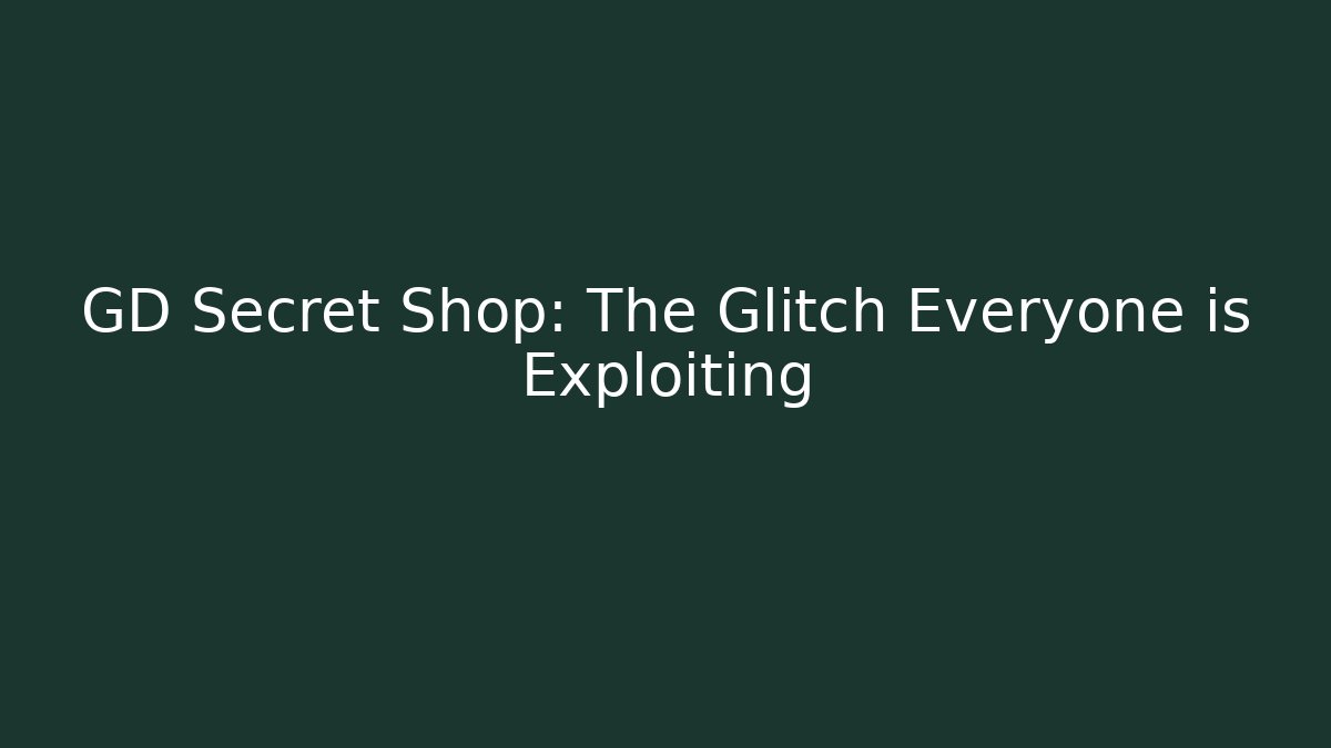 GD Secret Shop: The Glitch Everyone is Exploiting