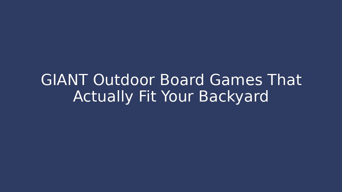 GIANT Outdoor Board Games That Actually Fit Your Backyard - Create More Assets