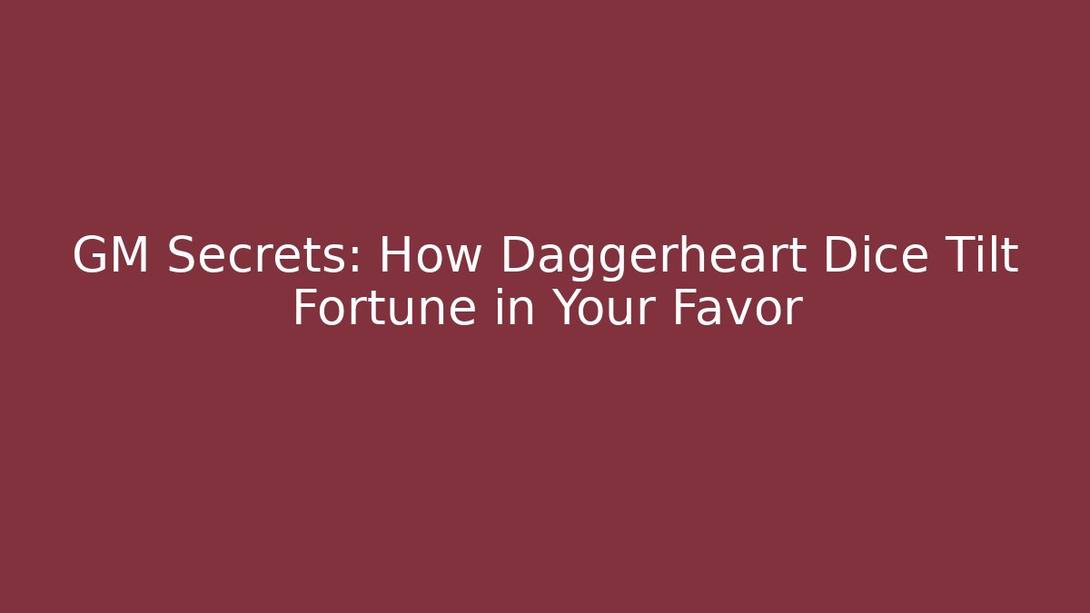 GM Secrets: How Daggerheart Dice Tilt Fortune in Your Favor