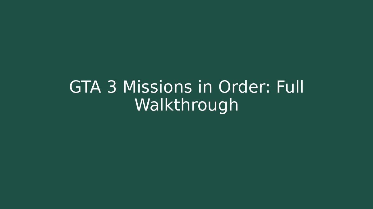 GTA 3 Missions in Order: Full Walkthrough