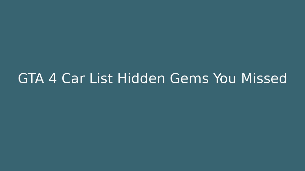 GTA 4 Car List Hidden Gems You Missed