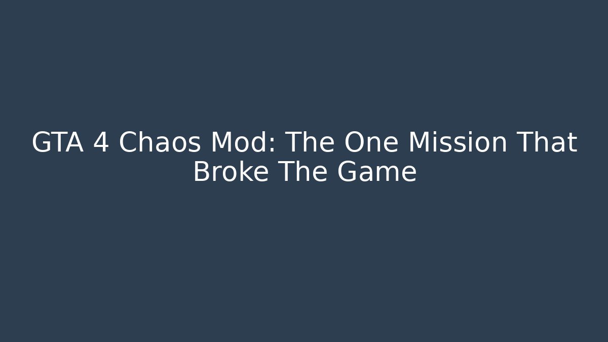GTA 4 Chaos Mod: The One Mission That Broke The Game