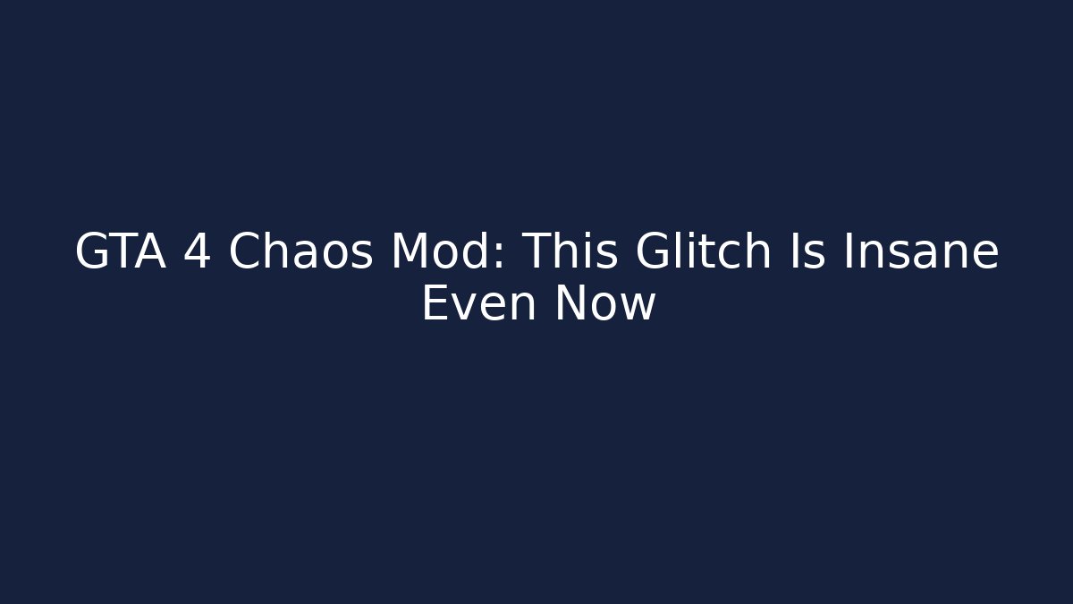 GTA 4 Chaos Mod: This Glitch Is Insane Even Now
