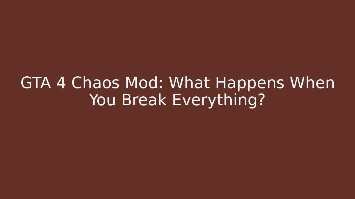 GTA 4 Chaos Mod: What Happens When You Break Everything?