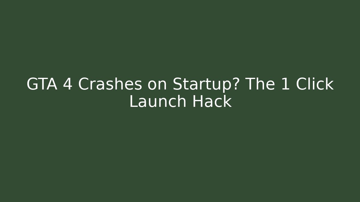 GTA 4 Crashes on Startup? The 1 Click Launch Hack