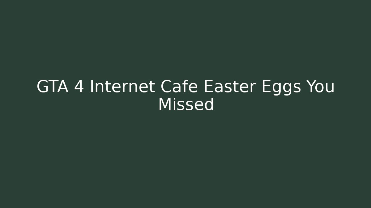 GTA 4 Internet Cafe Easter Eggs You Missed - Create More Assets