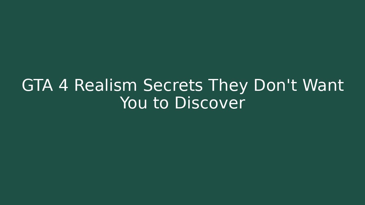 GTA 4 Realism Secrets They Don't Want You to Discover