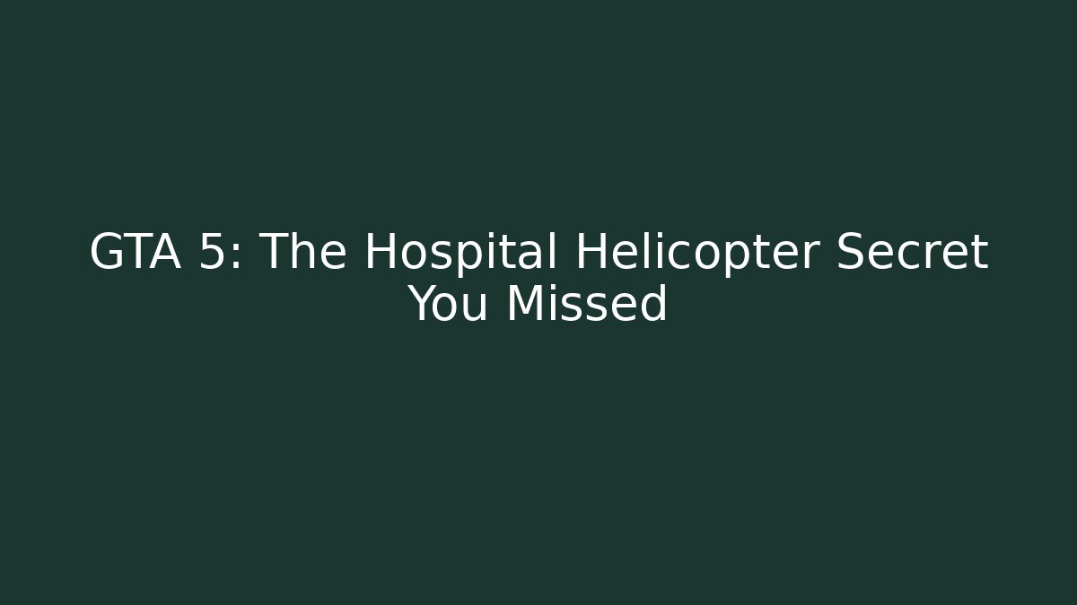 GTA 5: The Hospital Helicopter Secret You Missed