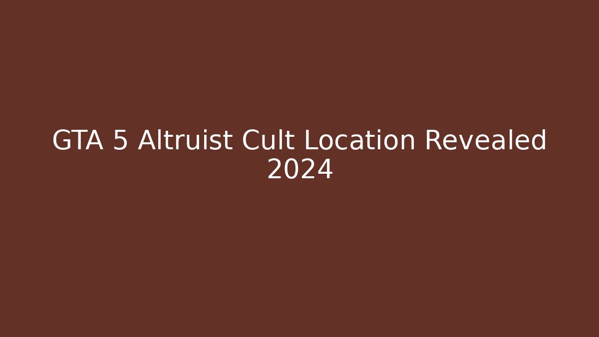 GTA 5 Altruist Cult Location Revealed 2024