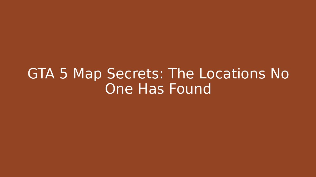 GTA 5 Map Secrets: The Locations No One Has Found