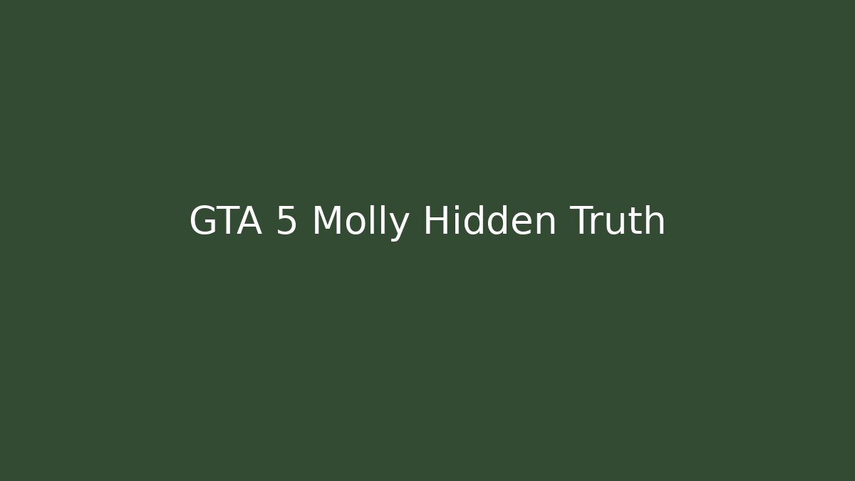 GTA 5 Molly Hidden Truth