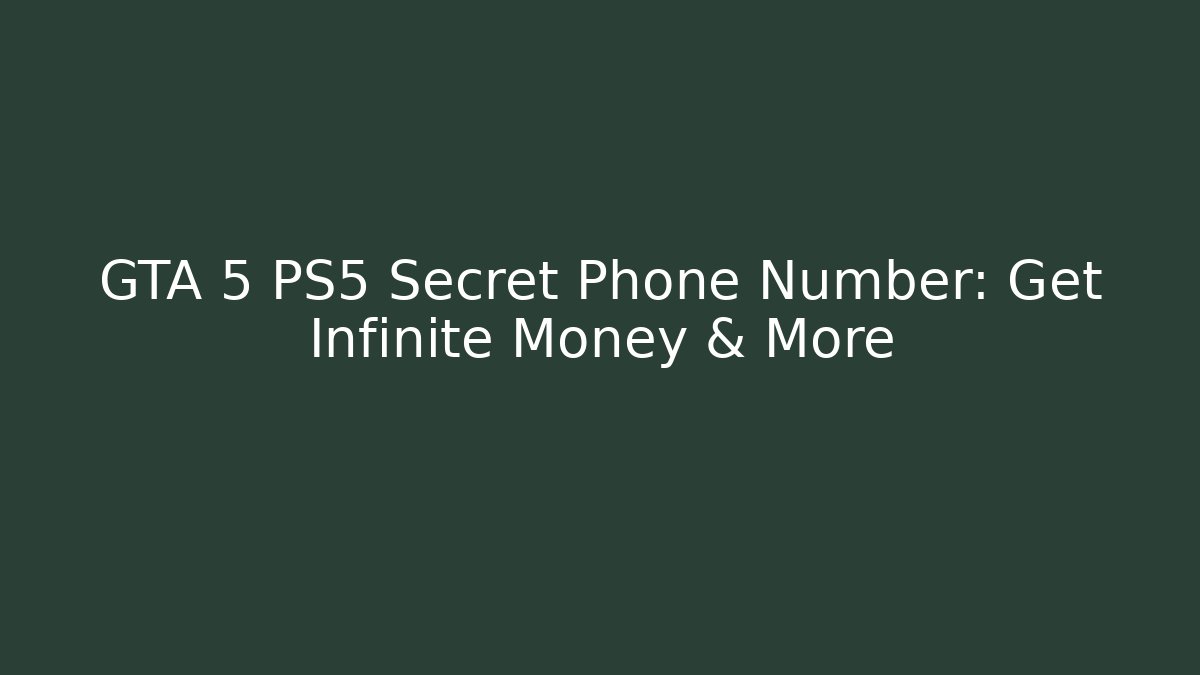 GTA 5 PS5 Secret Phone Number: Get Infinite Money & More