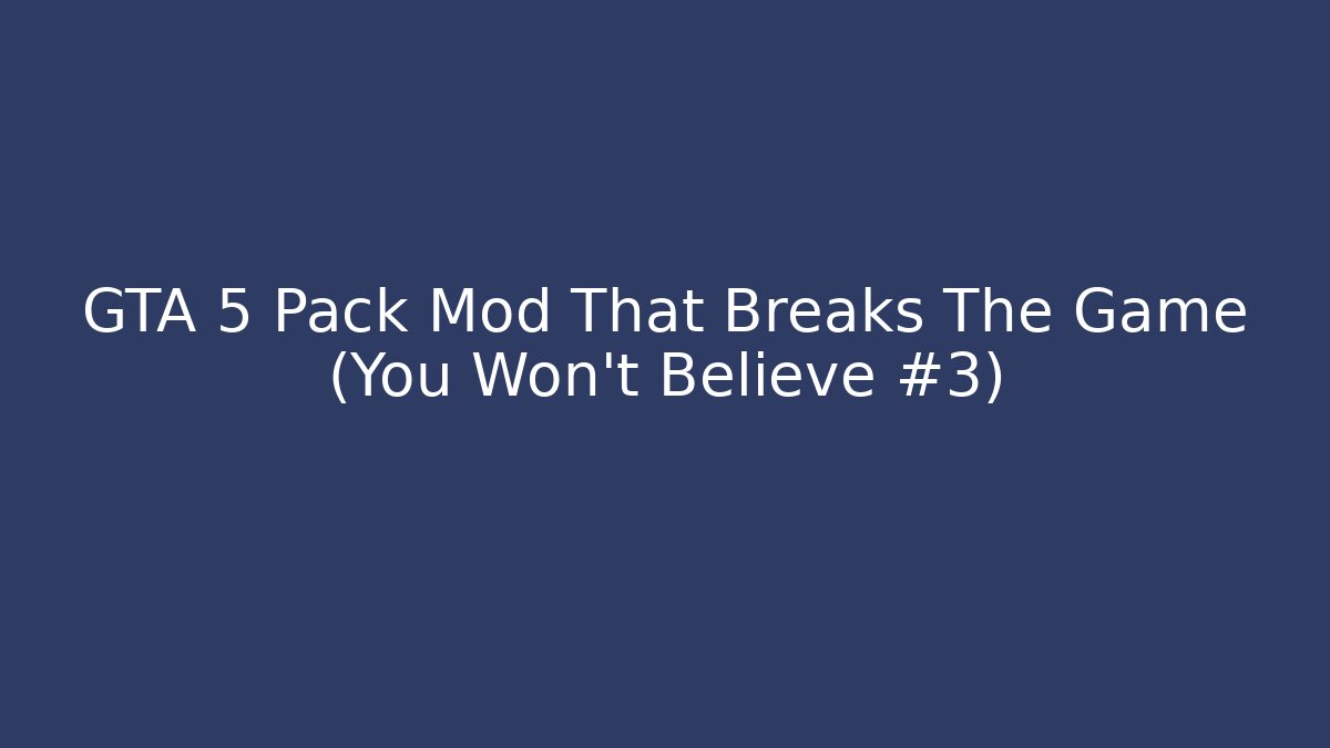GTA 5 Pack Mod That Breaks The Game (You Won't Believe #3)