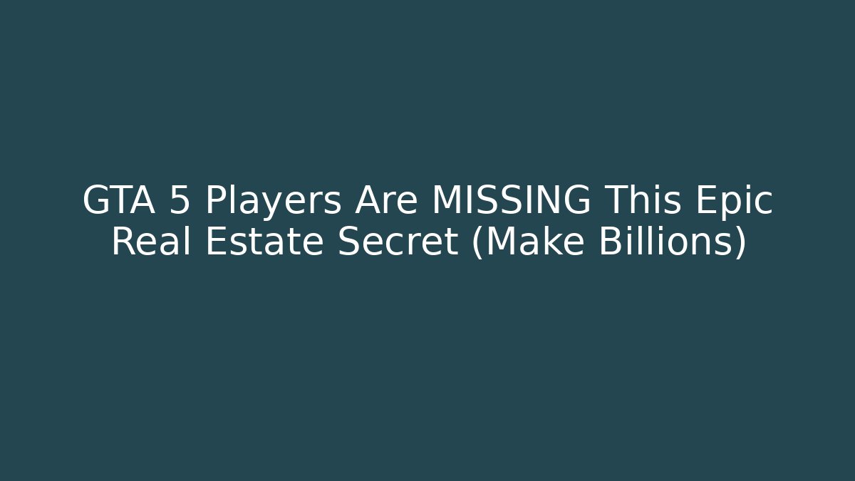 GTA 5 Players Are MISSING This Epic Real Estate Secret (Make Billions)