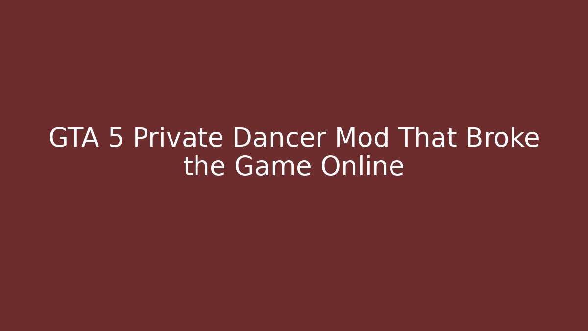 GTA 5 Private Dancer Mod That Broke the Game Online - Create More Assets