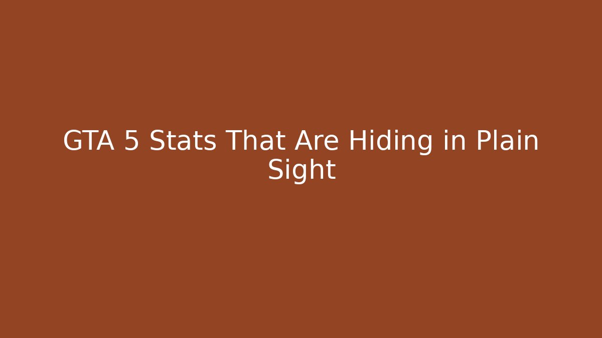 GTA 5 Stats That Are Hiding in Plain Sight