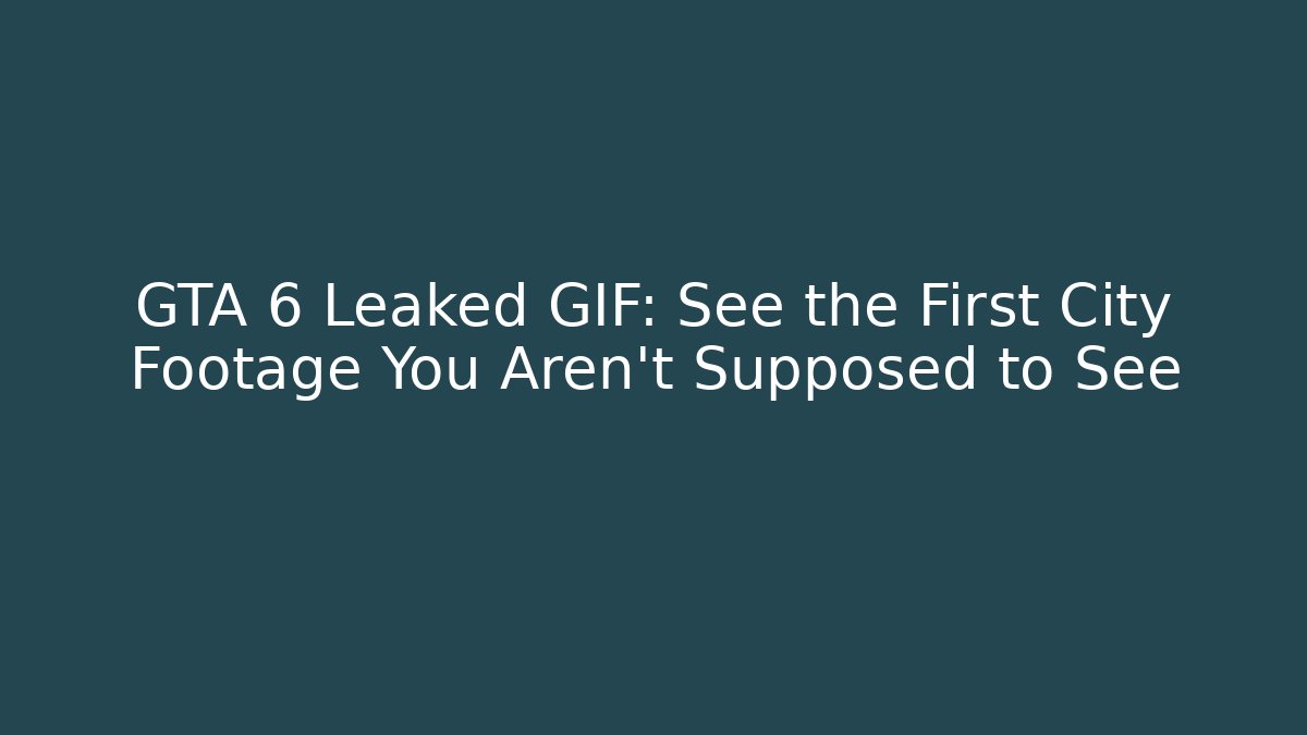GTA 6 Leaked GIF: See the First City Footage You Aren't Supposed to See