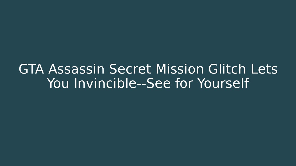 GTA Assassin Secret Mission Glitch Lets You Invincible—See for Yourself