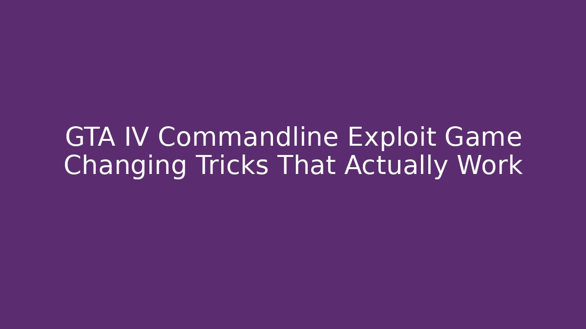 GTA IV Commandline Exploit Game Changing Tricks That Actually Work