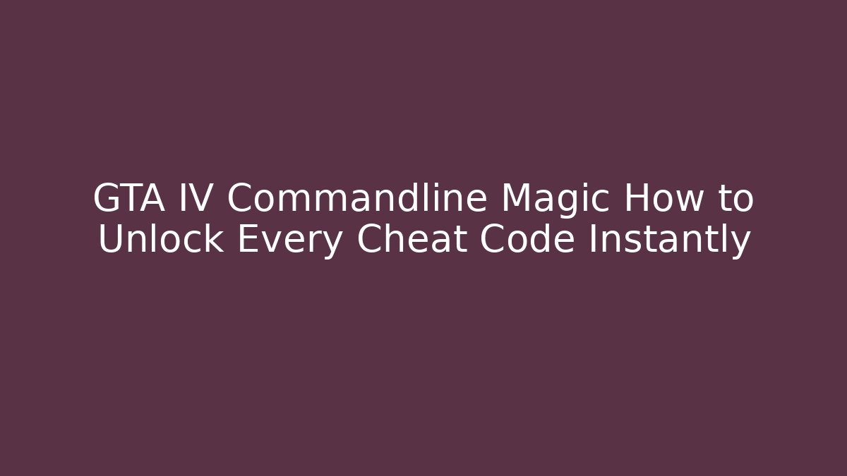 GTA IV Commandline Magic How to Unlock Every Cheat Code Instantly
