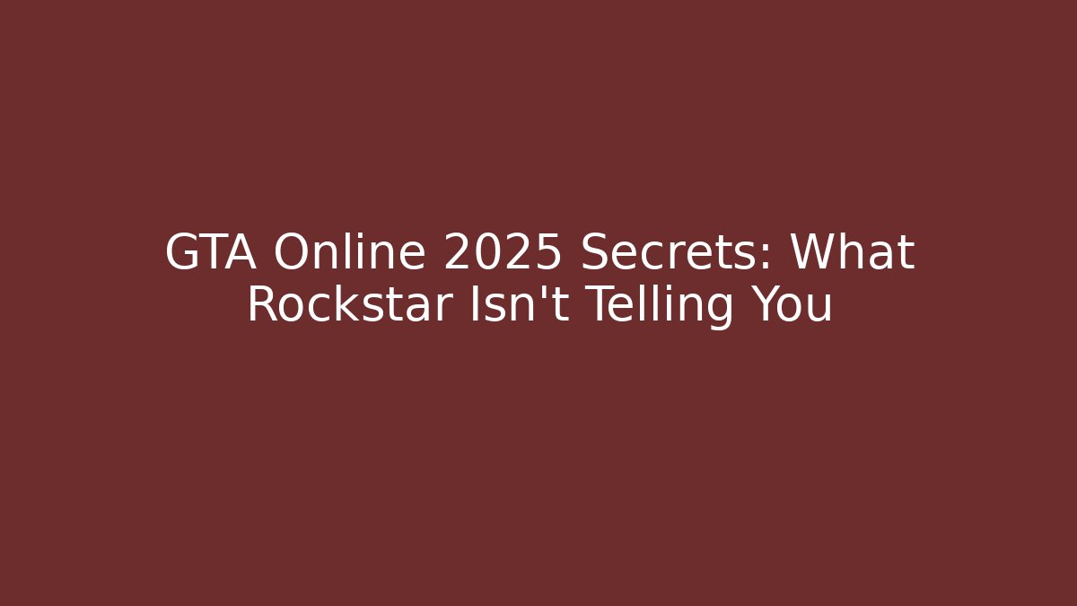 GTA Online 2025 Secrets: What Rockstar Isn't Telling You