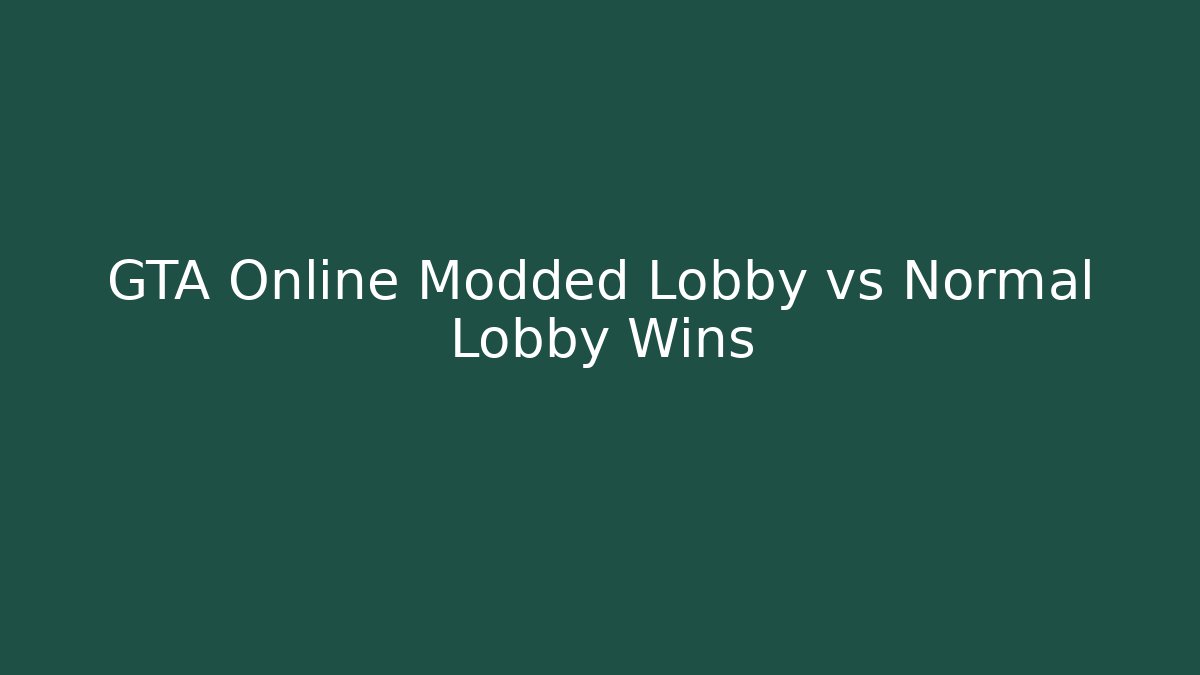 GTA Online Modded Lobby vs Normal Lobby Wins