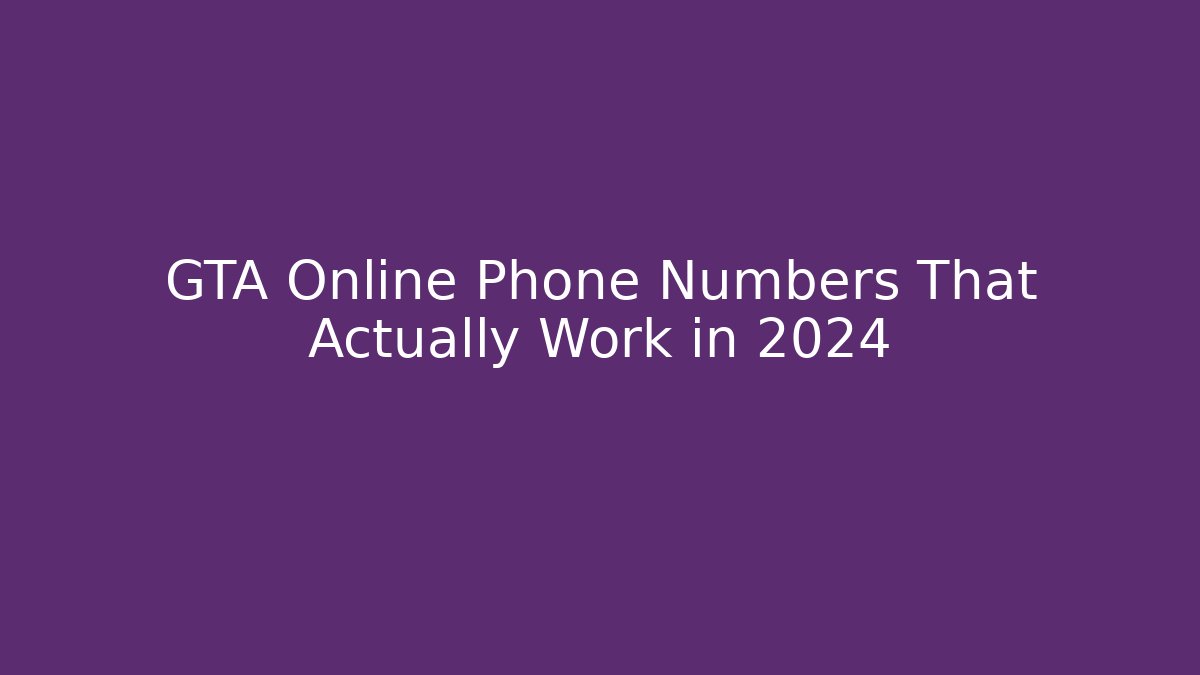 GTA Online Phone Numbers That Actually Work in 2024