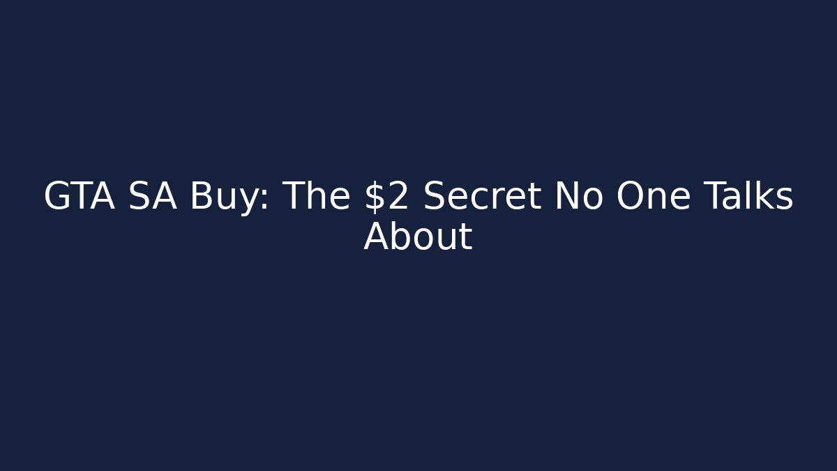GTA SA Buy: The $2 Secret No One Talks About